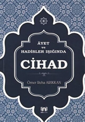 Ayet ve Hadisler Işığında Cihad