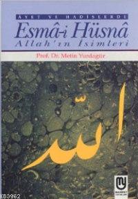 Âyet ve Hadislerde Esmâ-i Hüsnâ Allah'ın İsimleri; Allah'ın İsimleri