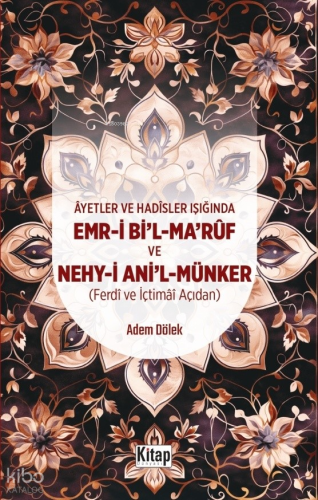 Ayetler Ve Hadisler Işığında Emr-i Bi'l-Maruf Ve Nehy-i Ani'l Münker (