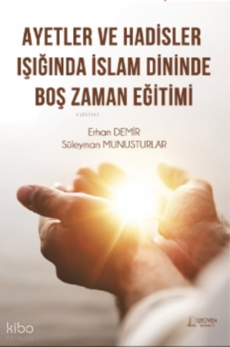 Ayetler Ve Hadisler Işığından İslam Dininde Boş Zaman Eğitimi