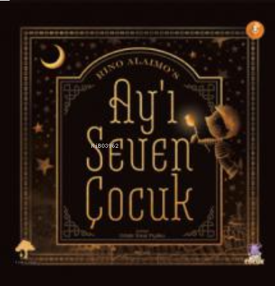 Ay'ı Seven Çocuk;The Boy Who Loved The Moon