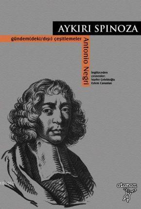Aykırı Spinoza Gündem(deki/dışı) Çeşitlemeler