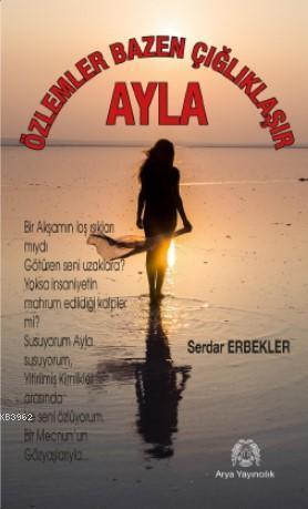 Ayla; Özlemler Bazen Çığlıklaşır