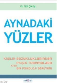 Aynadaki Yüzler; Kişilik Bozukluklarından Psişik Travmalara Kısa bir Psikoloji Serüveni