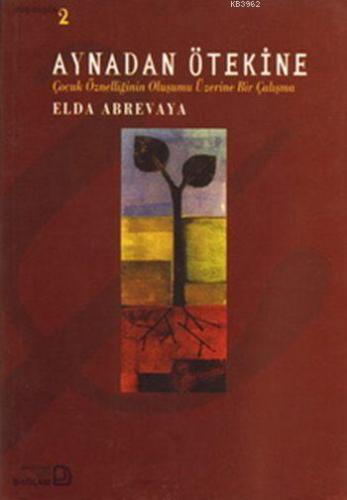 Aynadan Ötekine; Çocuk Öznelliğinin Oluşumu Üzerine Bir Çalışma