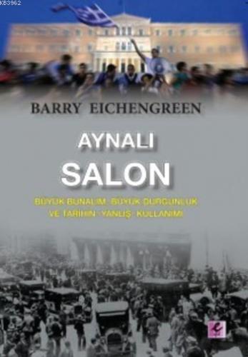 Aynalı Salon; Büyük Bunalım, Büyük Durgunluk ve TarihinYanlış Kullanımı