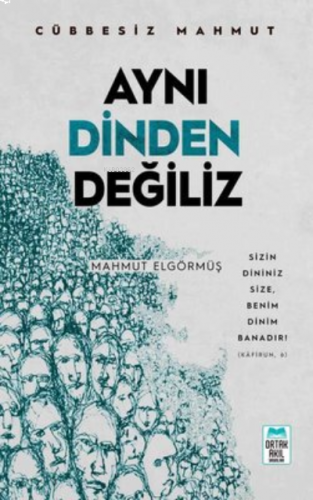 Aynı Dinden Değiliz - Cübbesiz Mahmut Sizin Dininiz Size, Benim Dinim Banadır! (Kafirun, 6)