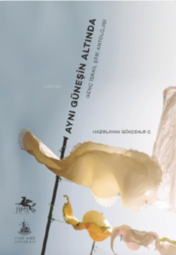 Aynı Güneşin Altında;Genç İsrail Şiiri Antolojisi