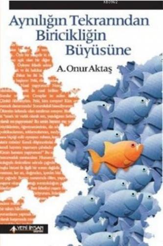 Aynılığın Tekrarından Biricikliğin Büyüsüne