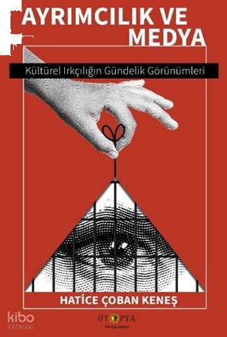 Ayrımcılık ve Medya;Kültürel Irkçılığın Gündelik Görünümleri