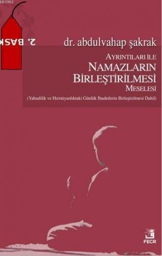 Ayrıntıları İle Namazların Birleştirilmesi Meselesi; (Yahudilik Ve Hıristiyanlık'taki Günlük İbadetlerin Birleştirilmesi Dahil)