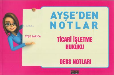 Ayşeden Notlar Ticari İşletme Hukuku