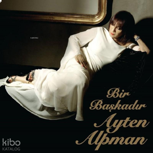 Ayten Alpman - Bir Başkadır