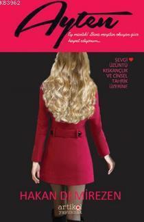 Ayten; Sevgi, Üzüntü, Kıskançlık ve Cinsel Tahrik Üzerine