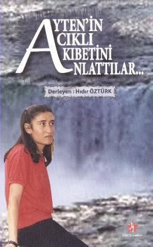 Ayten'in Acıklı Akıbetini Anlattılar
