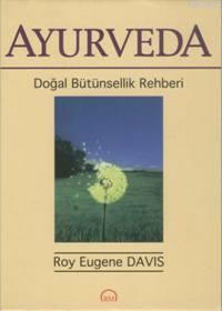 Ayurveda; Doğal Bütünsellik Rehberi
