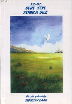 Az-Uz Dere-Tepe Sonra Düz; Bir Şiir Yolculuğu