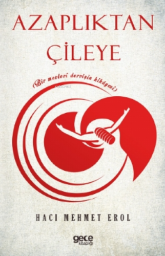 Azaplıktan Çileye;Bir Mevlevî Dervişin Hikâyesi