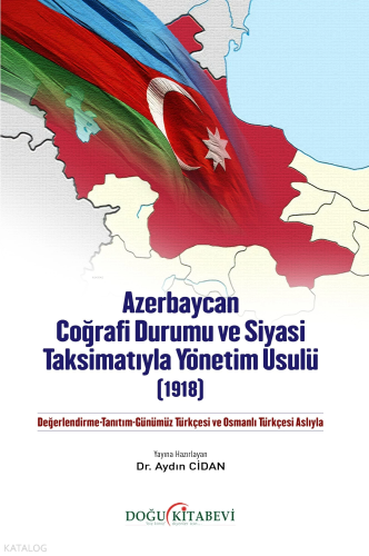 Azerbaycan Coğrafi Durumu ve Siyasi Taksimatıyla Yönetim Usulü (1918)