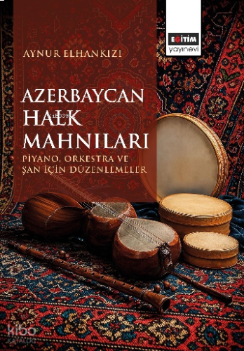 Azerbaycan Halk Mahnıları ;Piyano, Orkestra ve Şan için Düzenlemeler