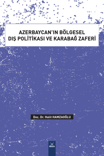 Azerbaycan’ın Bölgesel Dış Politikası ve Karabağ Zaferi