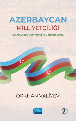 Azerbaycan Milliyetçiliği- Azerbaycan'ı Cumhuriyete Götüren Süreç