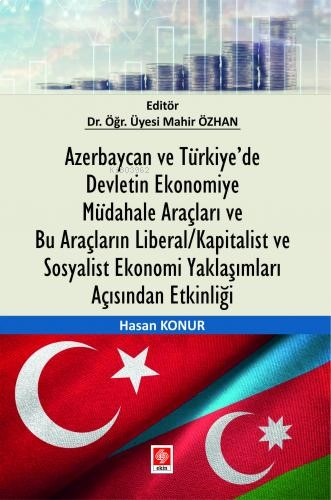 Azerbaycan ve Türkiye’de Devletin Ekonomiye Müdahale Araçları ve Bu Araçların Liberal/Kapitalist ve Sosyalist Ekonomi Yaklaşımları Açısından Etkinliği