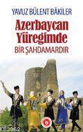 Azerbaycan Yüreğimde Bir Şahdamardır
