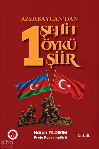 Azerbaycan'dan 1 Şehit 1 Öykü 1 Şiir (5. Cilt)
