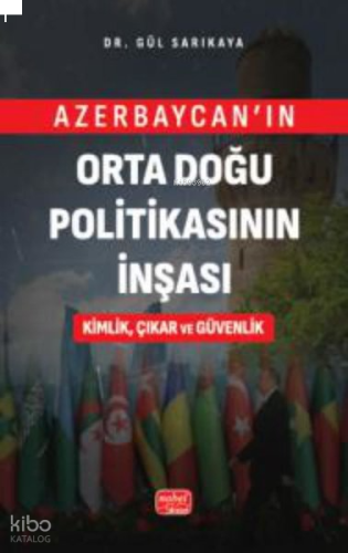 Azerbaycan'ın Orta Doğu Politikasının İnşası Kimlik Çıkar ve Güvenlik