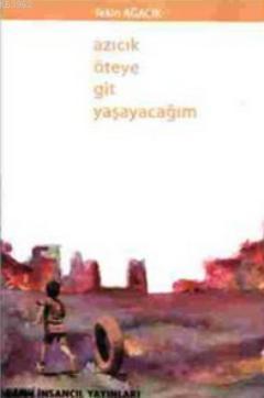 Azıcık Öteye Git Yaşayacağım