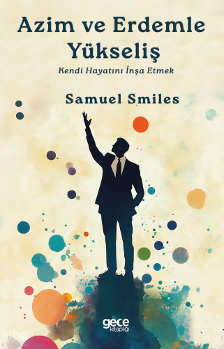 Azim ve Erdemle Yükseliş;Kendi Hayatını İnşa Etmek