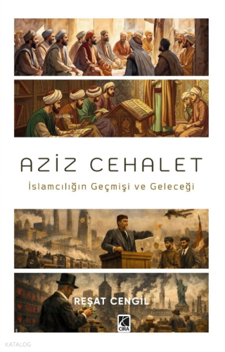Aziz Cehalet;İslamcılığın Geçmişi ve Geleceği