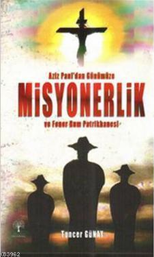 Aziz Paul'dan Günümüze Misyonerlik ve Fener Rum Patrikhanesi