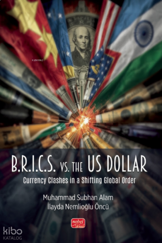 B.R.I.C.S. vs. the US Dollar - Currency Clashes in a Shifting Global Order