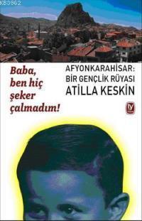 Baba, Ben Hiç Şeker Çalmadım!; Afyonkarahisar: Bir Gençlik Rüyası