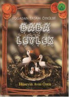 Baba Leylek; Doğadan Yaşam Öyküleri