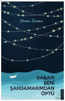 Babam Beni Şahdamarımdan Öptü