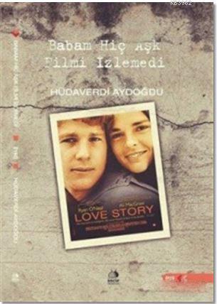 Babam Hiç Aşk Filmi İzlemedi