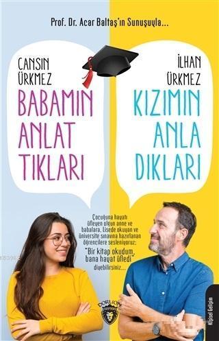 Babamın Anlattıkları Kızımın Anladıkları; Prof. Dr. Acar Baltaş'ın Sunuşuyla