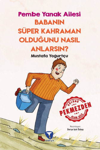 Babanın Süper Kahraman Olduğunu Nasıl Anlarsın? ;Pembe Yanak Ailesi