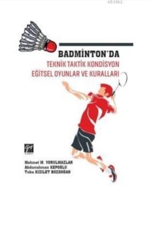 Badminton'da Teknik Taktik Kondisyon Eğitsel Oyunlar ve Kuralları