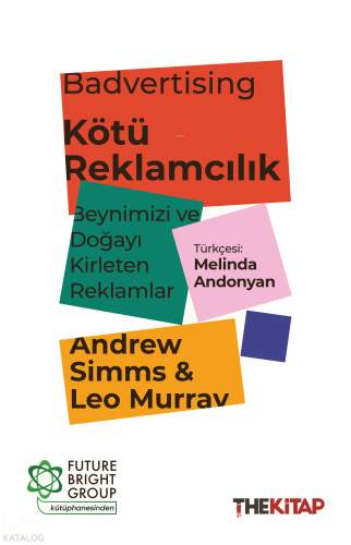 Badvertising - Kötü Reklamcılık;Beynimizi ve Doğayı Kirleten Reklamlar