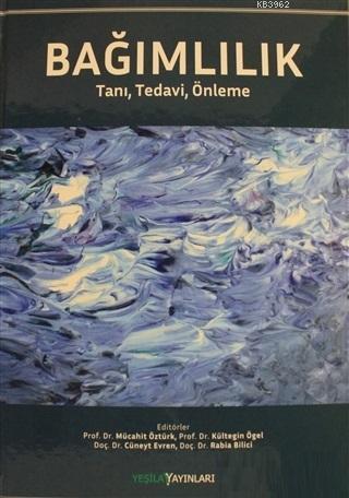 Bağımlılık; Tanı Tedavi Önleme