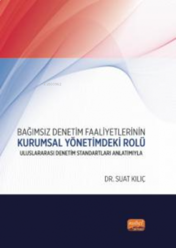 Bağımsız Denetim Faaliyetlerinin Kurumsal Yönetimdeki Rolü;Uluslararası Denetim Standartları Anlatımıyla