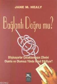 Bağlantı Doğrumu; Bilgisayar Çocuklarımızın Zihnini Olumlu ve Olumsuz Yönde Nasıl Etkiliyor?