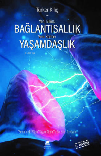 Bağlantısallık, Yaşamdaşlık ;"Beyin Nedir?"den, "Yaşam Nedir?"e  Bir Bilim Serüveni