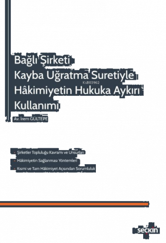 Bağlı Şirketi Kayba Uğratma Suretiyle; Hâkimiyetin Hukuka Aykırı Kullanımı