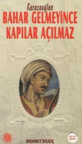 Bahar Gelmeyince Kapılar Açılmaz; Karacaoğlan