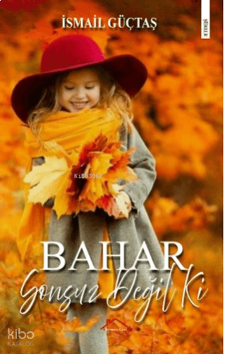 Bahar Sonsuz Değil Ki